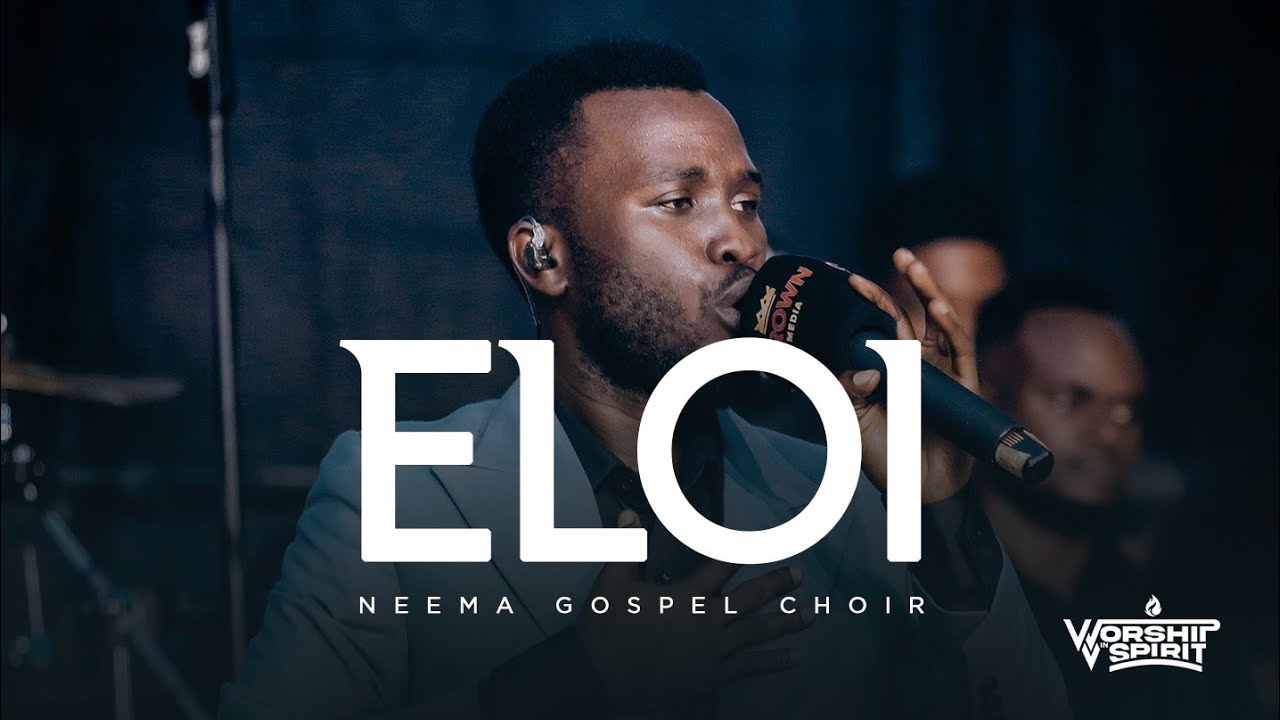 Neema Gospel Choir - Eloi (Live)// WORSHIP IN SPIRIT - YouTube