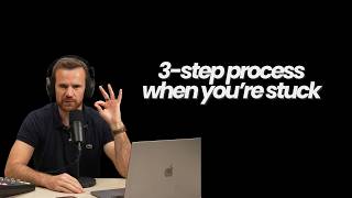 3-Step Process When You're Stuck