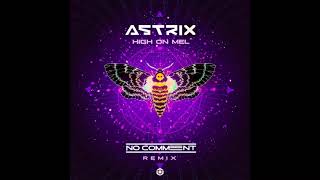 Astrix - High On Mel (No Comment Remix)