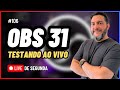 🔴 LIVE DE SEGUNDA #106 - OBS Studio 31 Transmitindo e Gravando ao Vivo!!! [ Ultima LIVE do ano ]