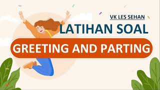 SOAL LATIHAN GREETING AND LEAVE TAKING (MATERI KELAS 7)