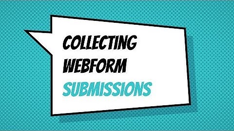 Collecting webform submissions