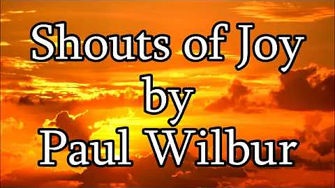 Shouts of Joy - Paul Wilbur (Lyrics)