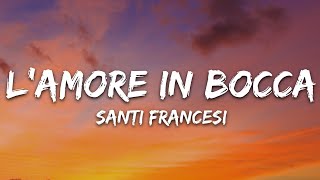 SANTI FRANCESI - l'amore in bocca (Testo/Lyrics) by 7clouds Rock 8,124 views 3 weeks ago 2 minutes, 51 seconds