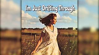 I'm Just Drifting Through | Country Music