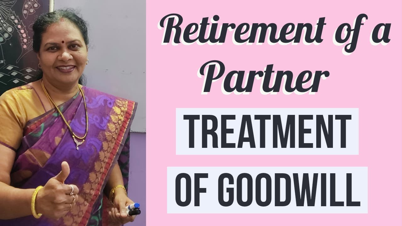 30 Treatment of Goodwill Retirement of a partner Accountancy 2