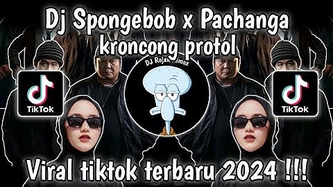 DJ SPONGEBOB SQUAREPANTS - DJ PACHANGA X KRONCONG PROTOL | DJ VIRAL TIKTOK TERBARU 2024