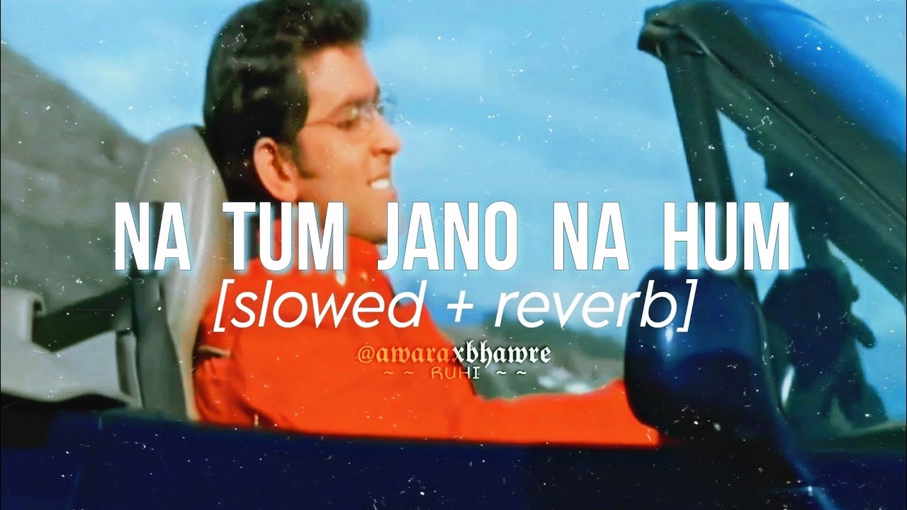 na tum jano na hum (slowed + reverb) | lucky ali | kaho naa pyaar hai