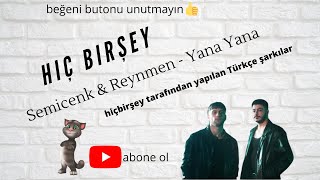 Semicenk & Reynmen Yana Yana (hiç birşey)