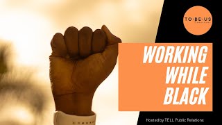 "Working While Black" panel event with TO BE US Productions [Recording]