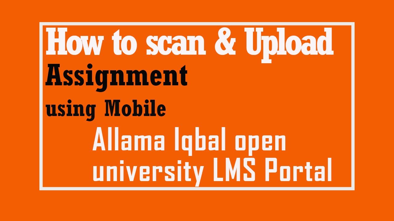 How to scan and upload Assignment on aaghi portal using Mobile|Allama Iqbal open University