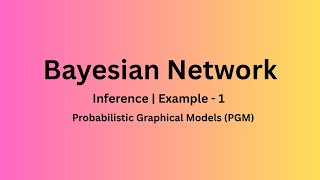Bayesian Network | Probabilistic Graphical Models | Inference Example 1