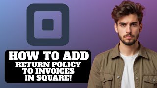 How to Add Return Policy to Invoices in Square 2026