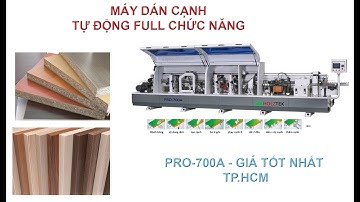 TEST MÁY DÁN CẠNH FULL CHỨC NĂNG PRO-700A HOLZTEK  giá tốt nhất TP.HCM