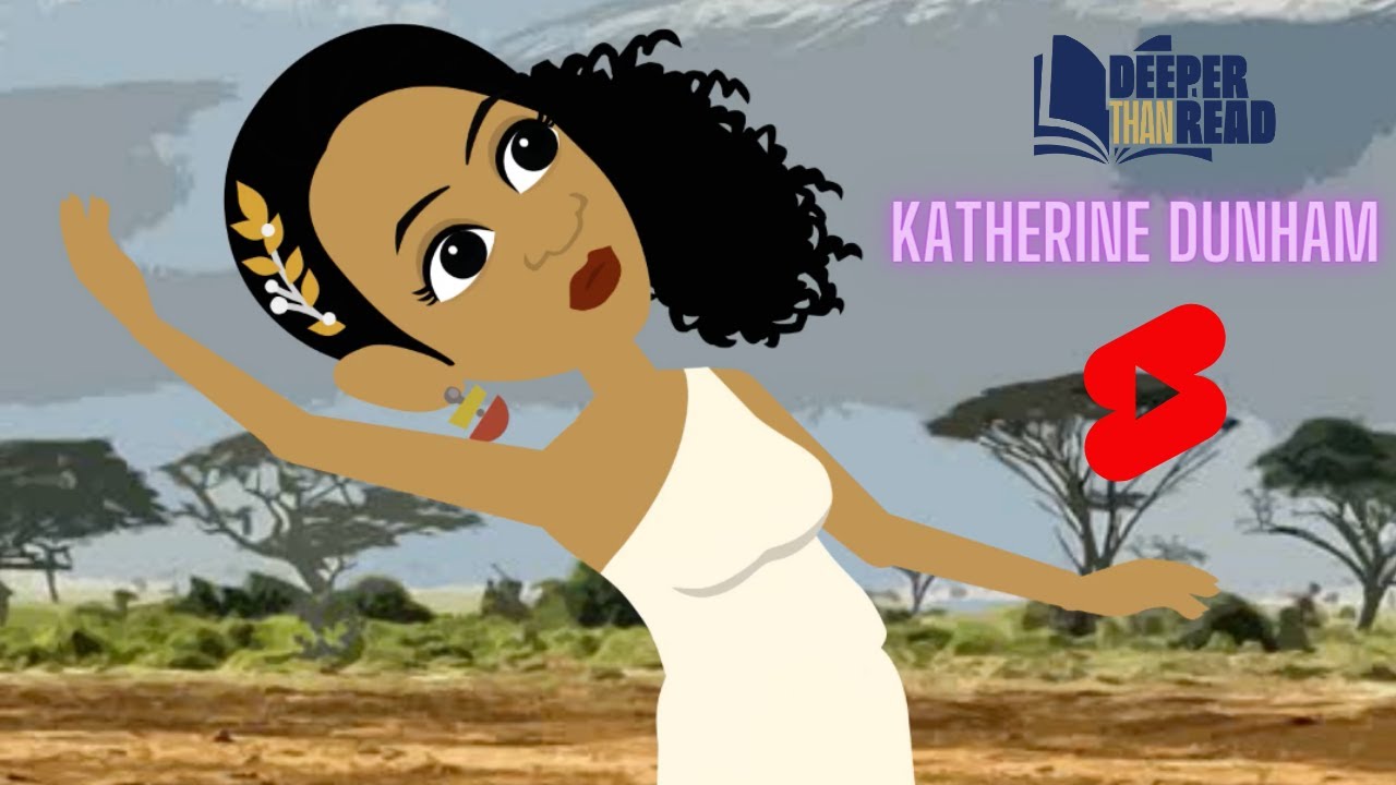 Katherine Dunham.Black History Shorts.Katherine Dunham Shango.Deeper Than Read(Ep.30) 💃✊🌍