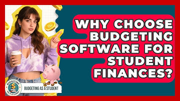 Why Choose Budgeting Software For Student Finances? - Budgeting as a Student