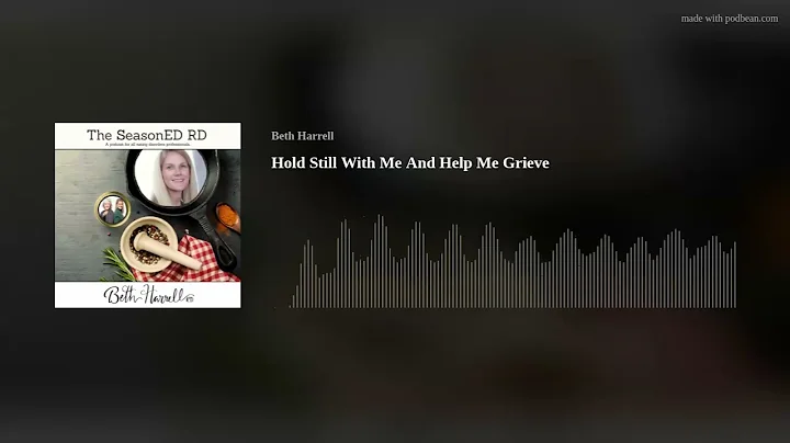 Hold Still With Me And Help Me Grieve