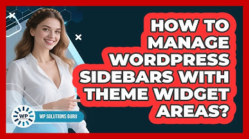 How To Manage WordPress Sidebars With Theme Widget Areas? - WP Solutions Guru