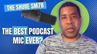 The Best Mic for Your Business Podcast: The Shure SM7b and MV7