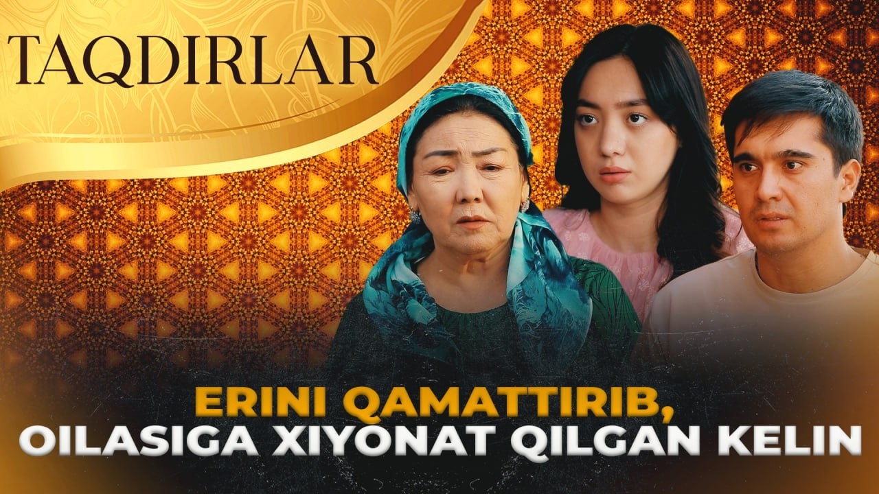 TAQDIRLAR - ERINI QAMATTIRIB, OILASIGA XIYONAT QILGAN KELIN