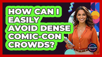 How Can I Easily Avoid Dense Comic-Con Crowds? - Conventions Network