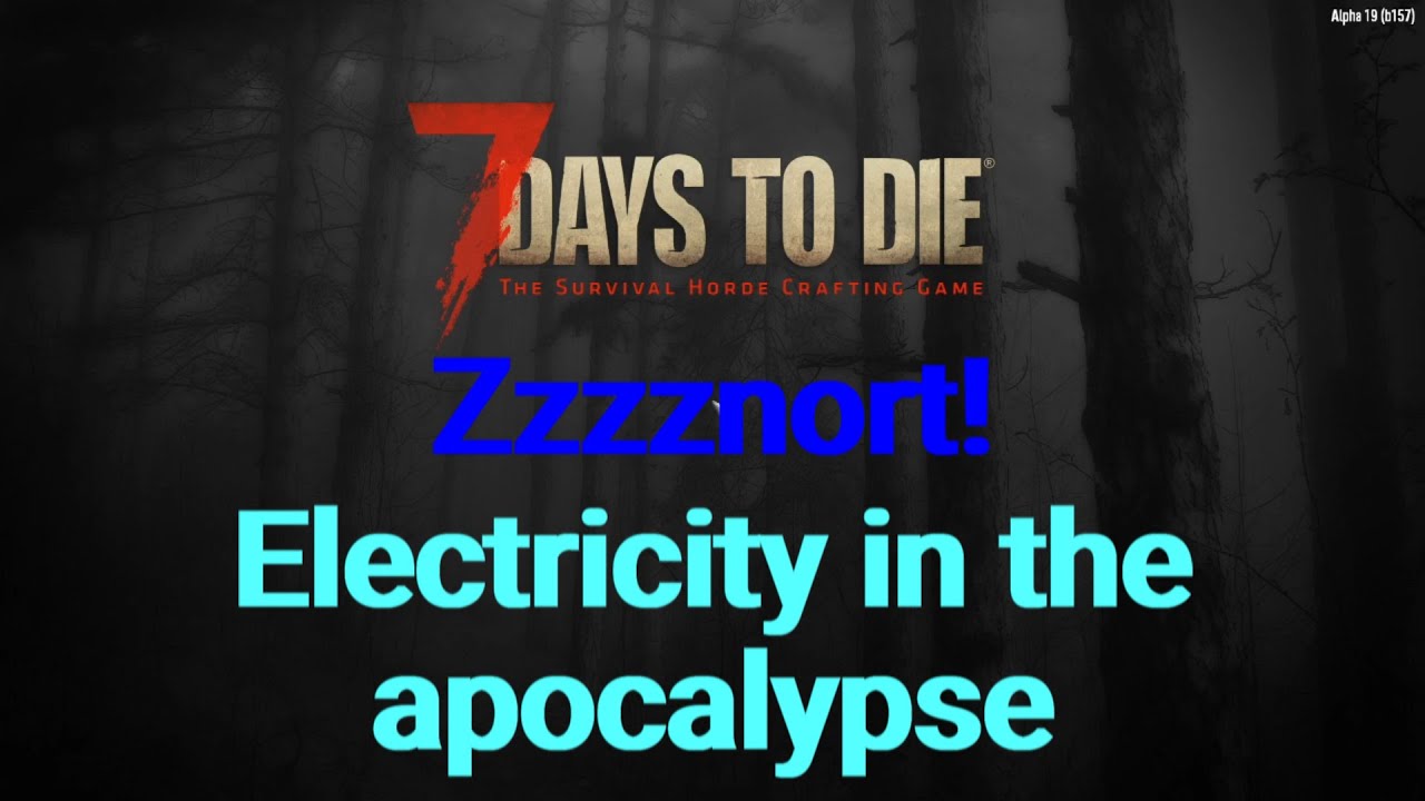 7 Days to Die Alpha 19.1  Zzznort!!  Ep 1