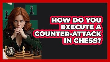 How Do You Execute A Counter-attack In Chess? - The Chess Codex