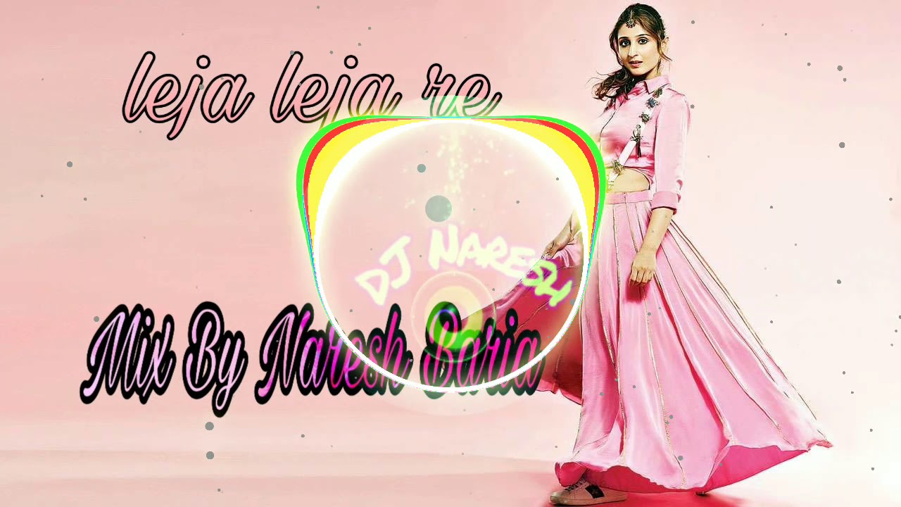 Leja leja re song mix  Dj Naresh  dhvani bhanushali  new song