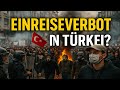 🚫 Türkei Proteste: Wird es bald ein Einreiseverbot in die Türkei geben?