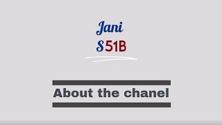 Jani S51B - About the chanel