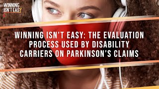 Winning Isn't Easy: The Evaluation Process Used By Disability Carriers On Parkinson's Claims