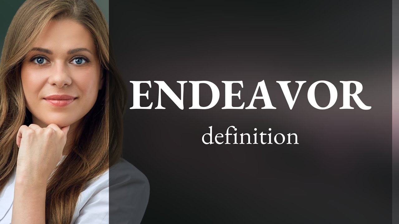 Endeavor — definition of ENDEAVOR