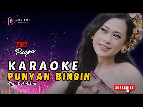 KARAOKE PUNYAN BINGIN // LAGU BALI KARAOKE // #TRIPUSPA β Lagu Bali Karaoke