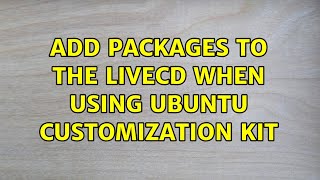 Ubuntu: Add packages to the LiveCD when using Ubuntu Customization Kit