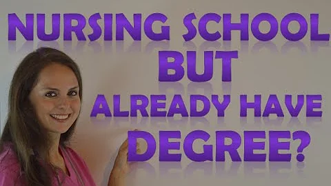 Already have a Bachelors Degree but Want to go to Nursing School