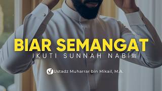 Penyemangat untuk Mengikuti Nabi - Ustadz Muharrar bin Mikail, M.A.