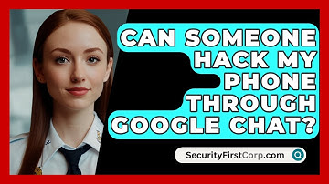 Can Someone Hack My Phone Through Google Chat? - SecurityFirstCorp.com