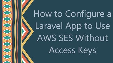 How to Configure a Laravel App to Use AWS SES Without Access Keys
