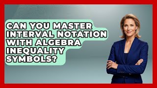 Can You Master Interval Notation With Algebra Inequality Symbols? - Your Algebra Coach