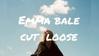Video thumbnail of "Emma Bale - Cut loose (Lyrics)"