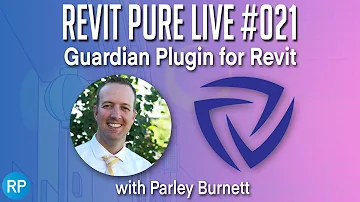 Revit Pure Live #021 - Guardian Plugin for Revit with Parley Burnett