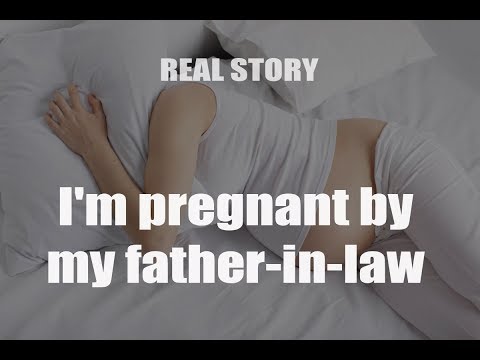 I'm pregnant by my father in law. Real Story.