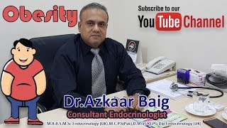 Obesity - 1 Causes, Treatment Options - موٹاپے کا علاج ویڈیو 1 | Dr. Azkaar Baig