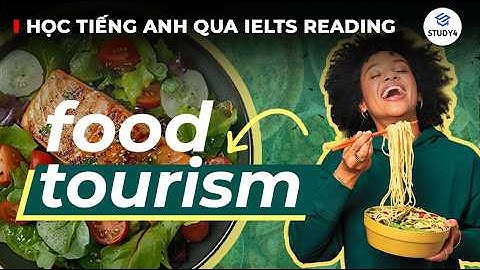 ĐỪNG CHỈ NGẮM MÀ HÃY NẾM CẢ THẾ GIỚI !!! 🥘🍉| Học tiếng Anh qua IELTS Reading | Food Tourism