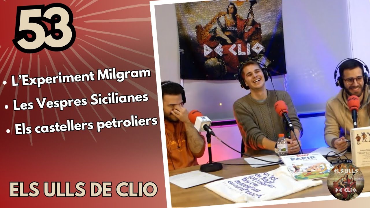 ELS ULLS DE CLIO #53 - L'experiment Milgram, les Vespres Sicilianes i els castellers petroliers