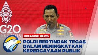 Polri Bertindak Tegas Dalam Meningkatkan Kepercayaan Publik