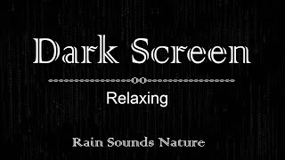 RAIN Sounds for Sleeping BLACK SCREEN | Sleep and Relaxation | Dark Screen Nature Sounds