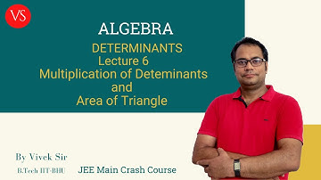 Determinants-Lecture 6 | JEE Main 2020 Crash Course | Mathematics By Vivek Sir