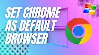 Setting Chrome as Default Browser on Windows 10/11 | Easy Step-by-Step Guide (2024)