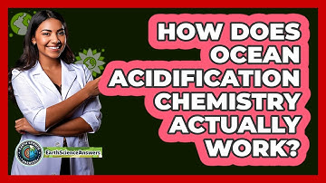 How Does Ocean Acidification Chemistry Actually Work? - Earth Science Answers
